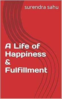 Achieving The Good Life: Steps To Happiness And Fulfillment Achieving The Good Life: Steps To Happiness And Fulfillment