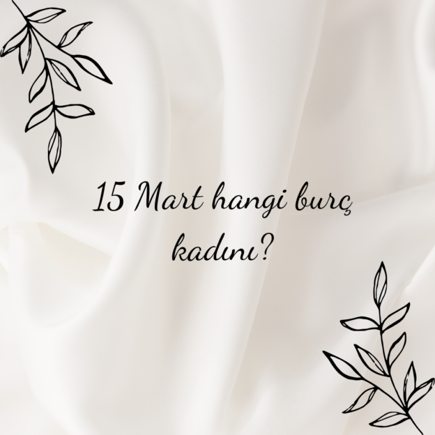 Hangi Burç 16 Mart? Doğanların Özellikleri Hangi Burç 16 Mart? Doğanların Özellikleri