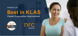 Healthcare Experience Management: NRC Health's KLAS #1 Ranking Healthcare Experience Management: NRC Health's KLAS #1 Ranking
