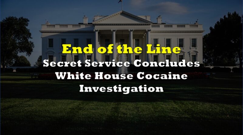 Secret Service Investigation Concludes: Cocaine Found At White House Secret Service Investigation Concludes: Cocaine Found At White House